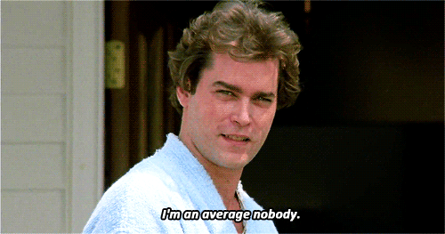 0000 im-an-average-nobody-goodfellas-p2w36azamu2t7dak.gif