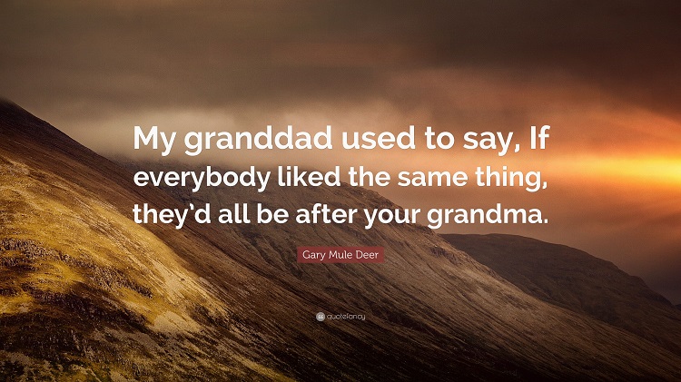 5012922-Gary-Mule-Deer-Quote-My-granddad-used-to-say-If-everybody-liked.jpg