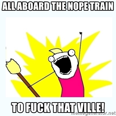 all-aboard-the-nope-train-to-fuck-that-ville.jpg
