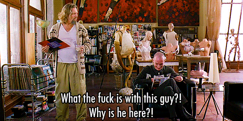 Big Lebowski who is this fucking guy.gif