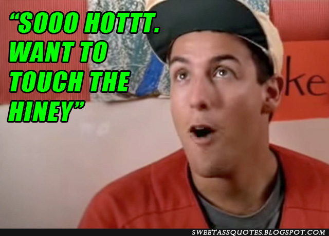 Billy-Madison-So-Hot-Want-To-Touch-The-Hiney.jpg