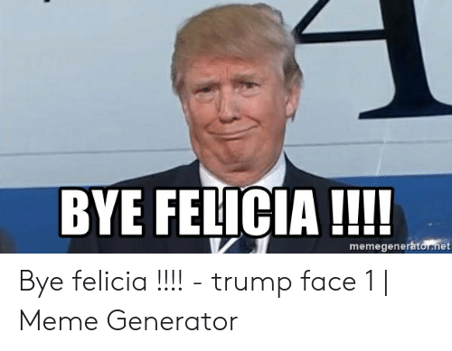 bye-felicia-memegeneratornet-bye-felicia-trump-face-49357682.png