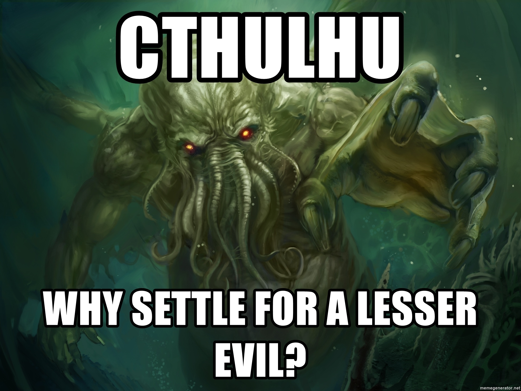 cthulhu-why-settle-for-a-lesser-evil.jpg