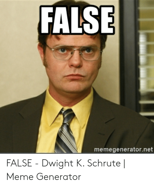 false-memegenerator-net-false-dwight-k-schrute-meme-generator-53616028.png