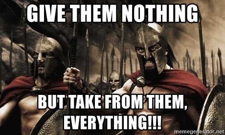 give-them-nothing-but-take-from-them-everything.jpg
