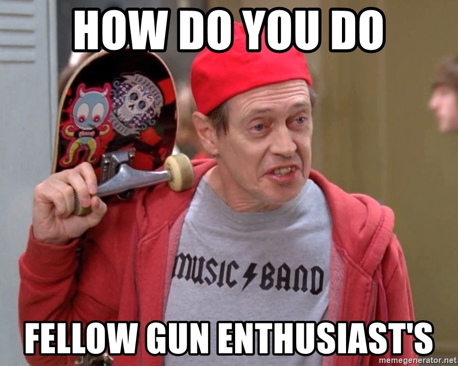 how-do-you-do-fellow-gun-enthusiasts.jpg