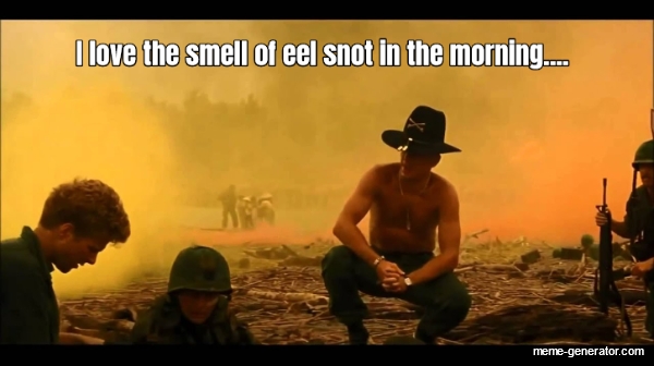 i-love-the-smell-of-eel-snot-in-the-morning-313036-1.jpg