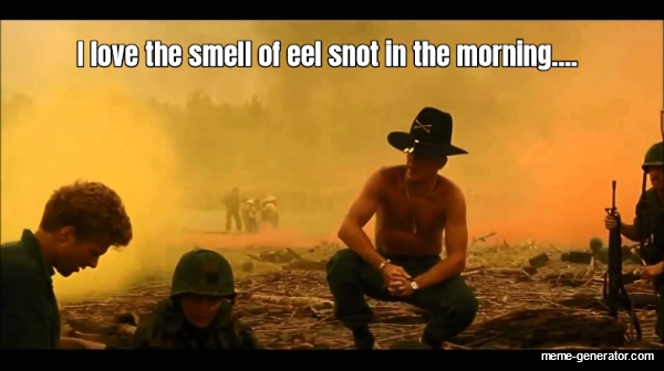i-love-the-smell-of-eel-snot-in-the-morning-313036-1.jpg