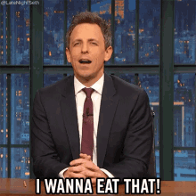 i-wanna-eat-that-i-want-to-eat-that.gif