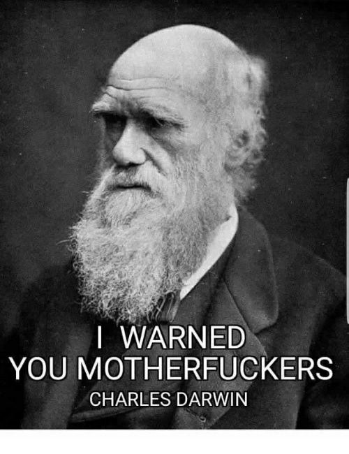 i-warned-you-motherfuckers-charles-darwin-35214547.png