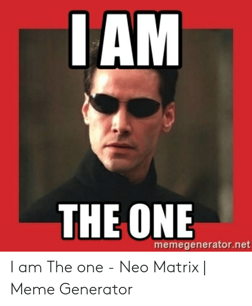 iam-the-one-memegenerator-net-i-am-the-one-neo-52291855.png