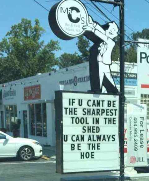 if-you-cant-be-sharpest-tool-in-shed-be-a-hoe-sign.jpg