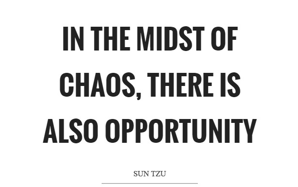 in-the-midst-of-chaos-there-is-also-opportunity-quote-1-002.jpg