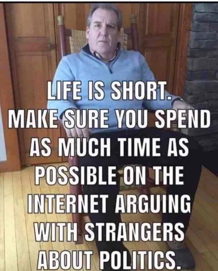 l-46774-life-is-short-make-sure-you-spend-as-much-time-as-possible-on-the-internet-arguing-wit...jpg