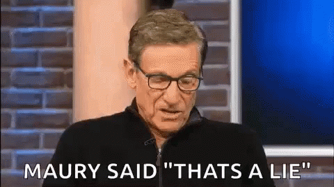 maury-said-thats-a-lie-in-you-are-not-the-father-show-5emdpc4lv37hd7c2.gif