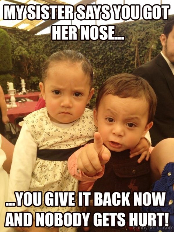 My-Sister-Says-You-Got-Her-Nose.jpg