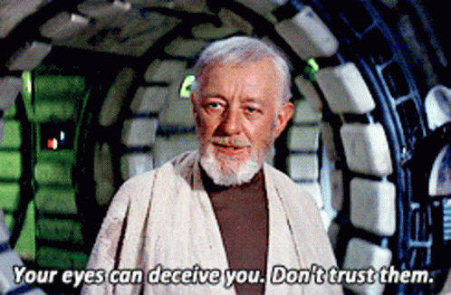 obi-wan-kenobi-your-eyes-can-decieve-you-dont-trust-them.gif