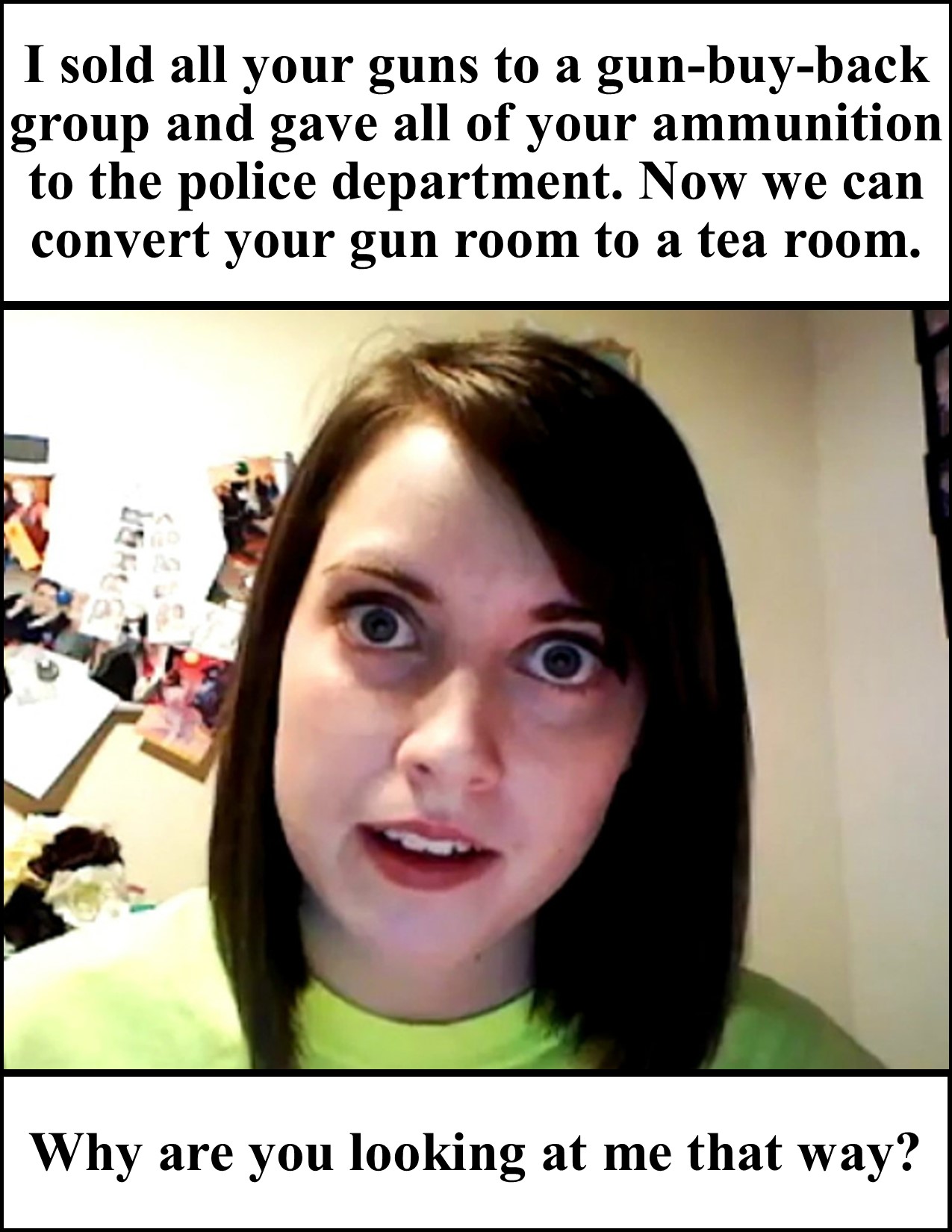 Overly Attached Girlfriend Sold Guns.jpg