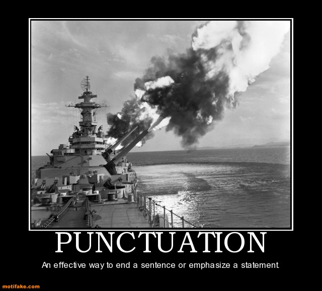 punctuation-battleship-gun-fire-cannon-grammar-demotivational-posters-1352142925.jpeg