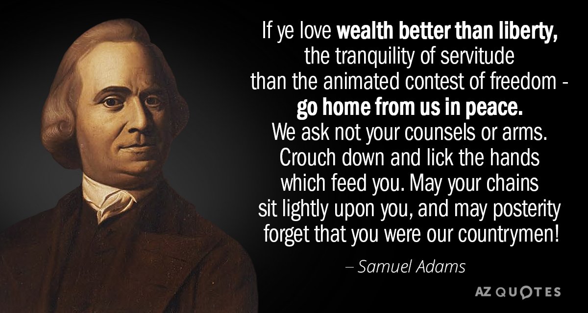 Quotation-Samuel-Adams-If-ye-love-wealth-better-than-liberty-the-tranquility-of-34-86-06.jpg