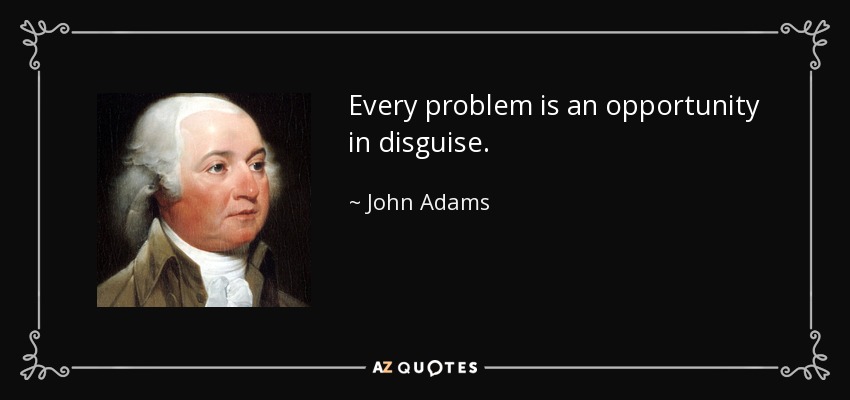 quote-every-problem-is-an-opportunity-in-disguise-john-adams-131-67-88.jpg