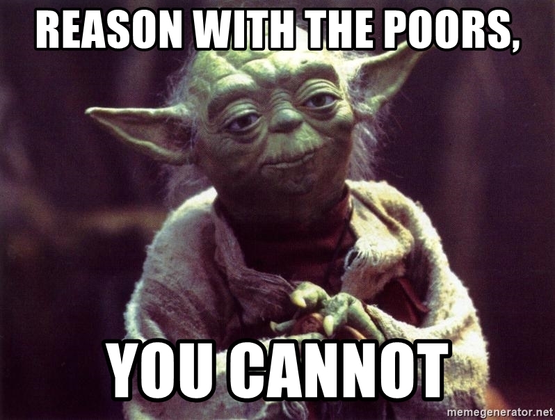 reason-with-the-poors-you-cannot.jpg
