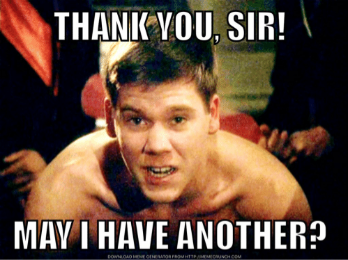thank-vou-sir-may-i-have-another-download-meme-generator-50046232.png