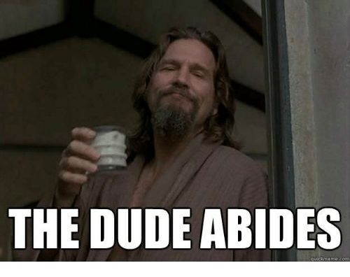 the-dude-abides-quickmeme-com-31373596.png