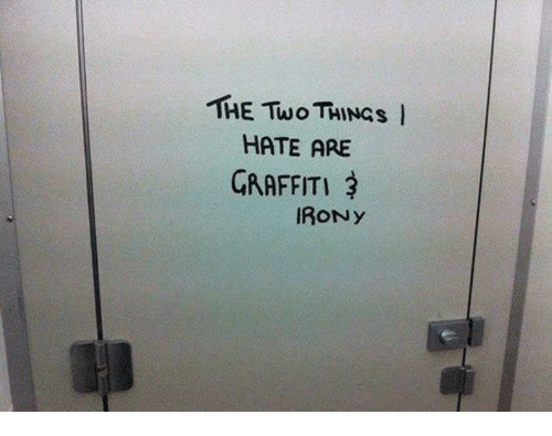 the-two-things-l-hate-are-graffiti-irony-16701806.png