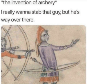 thumb_the-invention-of-archery-ireally-wanna-stab-that-guy-but-66932251.png