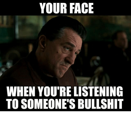 when-youre-listening-to-someones-bullshit-5299157.png