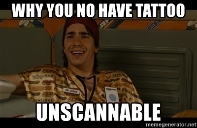 why-you-no-have-tattoo-unscannable.jpg