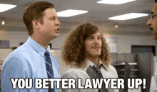 workaholics-lawyer-up.gif