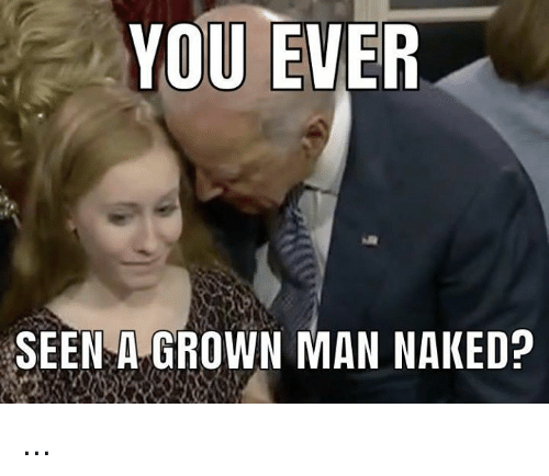 you-ever-seen-a-grown-man-naked-31768325.png