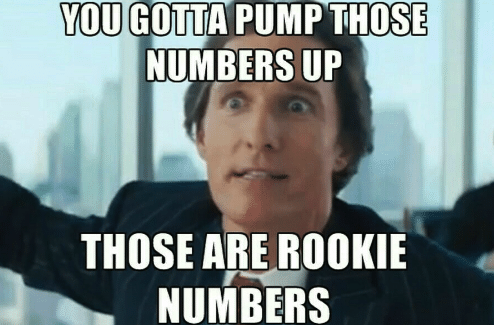 you-gotta-pump-those-numbers-up-those-are-rookie-numbers-30070070-2591096138.png