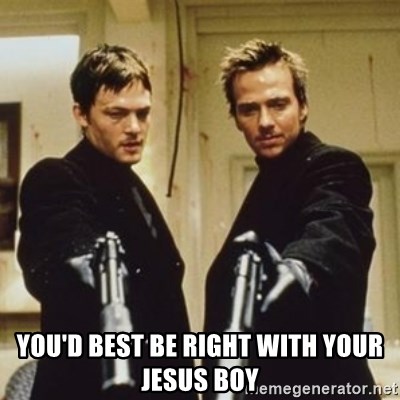 youd-best-be-right-with-your-jesus-boy.jpg