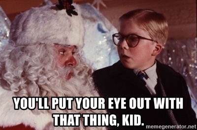 youll-put-your-eye-out-with-that-thing-kid.jpg