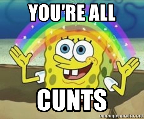 youre-all-cunts.jpg
