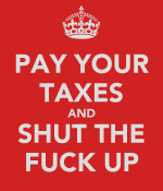 pay-your-taxes-and-shut-the-fuck-up.png