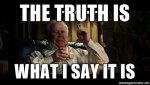 the-truth-is-what-i-say-it-is.jpg
