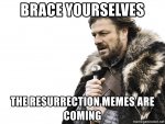 brace-yourselves-the-resurrection-memes-are-coming.jpg